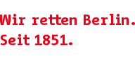 Motto: We save Berlin. Since 1851st